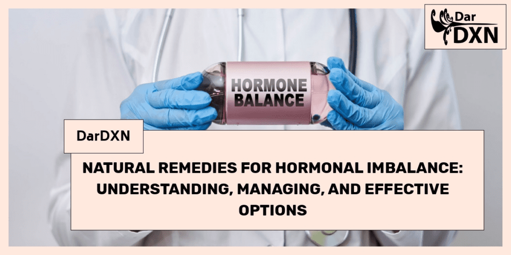 Natural Remedies for Hormonal Imbalance Understanding and Managing in